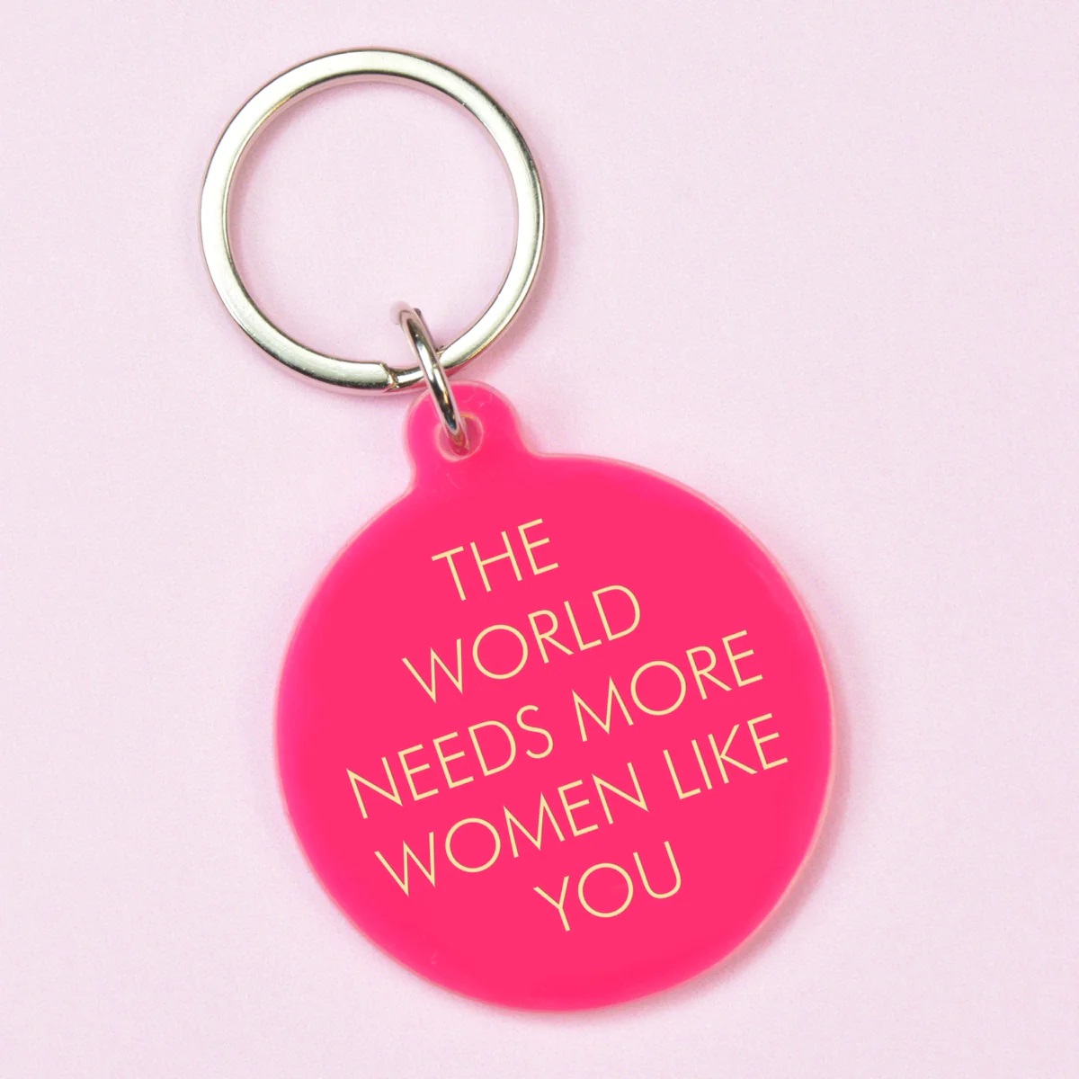 The World Needs More Women Like You Keychain